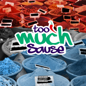 Listen to Too Much Sauce (Prod by Daddy-3) (完整版) song with lyrics from 混合杂质Mixed Impurities