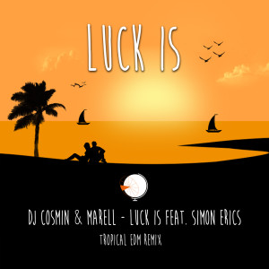 ดาวน์โหลดและฟังเพลง Luck Is (Tropical EDM Remix) พร้อมเนื้อเพลงจาก DJ Cosmin