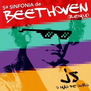 ดาวน์โหลดและฟังเพลง 5ª Sinfonia de Beethoven (Remix) พร้อมเนื้อเพลงจาก JS o Mão de Ouro