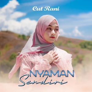 Dengarkan Nyaman Sendiri lagu dari Cut Rani dengan lirik