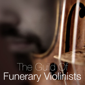 Album The Guild Of Funerary Violinists from 