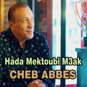 Listen to Hada Mektoubi M3ak song with lyrics from Cheb Abbes