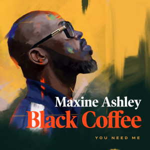 อัลบัม You Need Me ศิลปิน Black Coffee