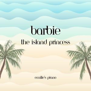 Emilie's Piano的專輯Barbie as The Island Princess (Piano Instrumentals from the Original Motion Picture Soundtrack)