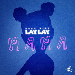 收聽That Girl Lay Lay的Mama歌詞歌曲