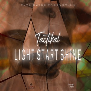 ดาวน์โหลดและฟังเพลง Light Start Shine (Raw|Explicit) พร้อมเนื้อเพลงจาก Tactikal