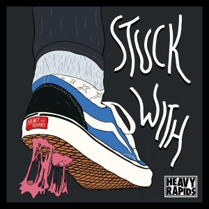收聽Heavy Rapids的Stuck With歌詞歌曲