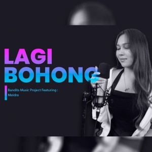 Listen to Lagi Bohong song with lyrics from Bandits Music Project