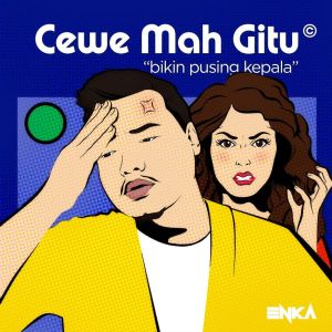 Dengarkan Cewe Mah Gitu lagu dari EN_KA dengan lirik