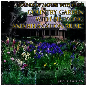 Jamie Llewellyn的專輯Sounds of Nature with Music: Country Garden and Birdsong with Relaxation Music