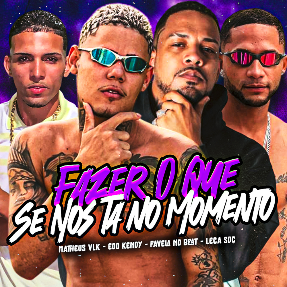 Fazer o Que Se Nos Ta no Momento (Explicit)