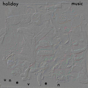 Holiday Music的專輯Uneven