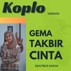 Album Gema Takbir Cinta ((Koplo Version)) from Qhutbus Sakha
