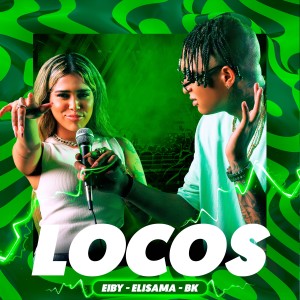 ดาวน์โหลดและฟังเพลง Locos พร้อมเนื้อเพลงจาก Eiby