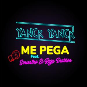 Album Me Pega (feat. Siniestro El Raja Diablos) (Explicit) from Yanck Yanck