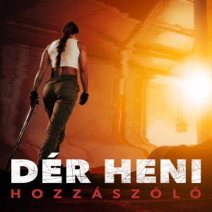 Listen to Hozzászóló song with lyrics from Dér Heni