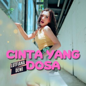 Listen to Cinta Yang Dosa song with lyrics from Lutfiana Dewi