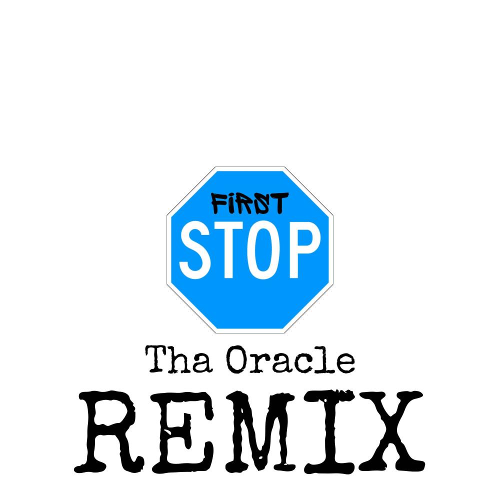First Stop 2 (Tha Oracle Remix|Explicit)