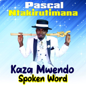 Listen to Kaza Mwendo song with lyrics from PASCAL NTAKIRUTIMANA