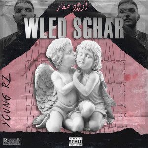 Listen to Wled Sghar (Explicit) song with lyrics from Young RZ