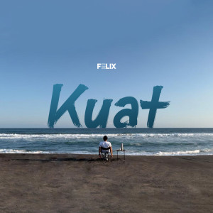 Listen to KUAT song with lyrics from Felix Irwan