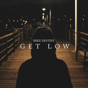 Listen to Get Low song with lyrics from Mike Destiny