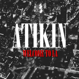 Listen to Welcome to LA song with lyrics from Atikin