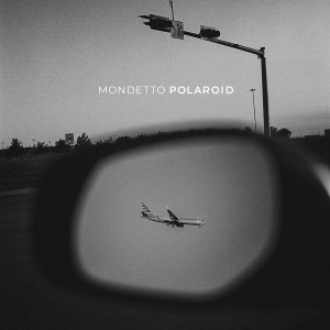 收聽Mondetto的Polaroid歌詞歌曲