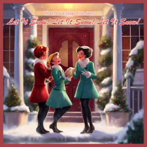 收听The Doorstep Carolers的Let It Snow! Let It Snow! Let It Snow!歌词歌曲