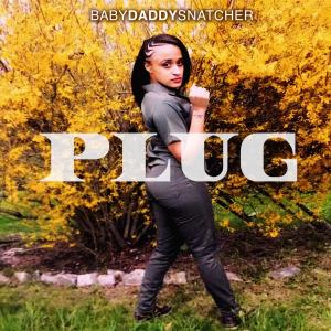 ดาวน์โหลดและฟังเพลง Plug (Explicit) พร้อมเนื้อเพลงจาก Babydaddysnatcher