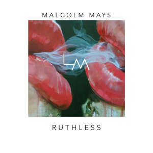 收聽Malcolm Mays的Ruthless (Explicit)歌詞歌曲