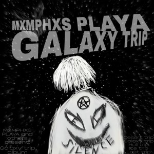 ดาวน์โหลดและฟังเพลง Galaxy trip (Explicit) พร้อมเนื้อเพลงจาก MXMPHXS PLAYA
