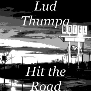 Album Hit the Road (Explicit) from Lud Thumpa