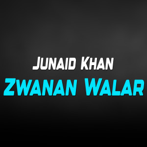 Listen to Zwanan Walar song with lyrics from Junaid Khan