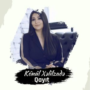Listen to Qayıt song with lyrics from Könül Xəlilzadə