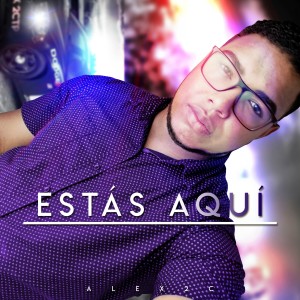 Dengarkan lagu Estás Aquí nyanyian Alex 2c dengan lirik