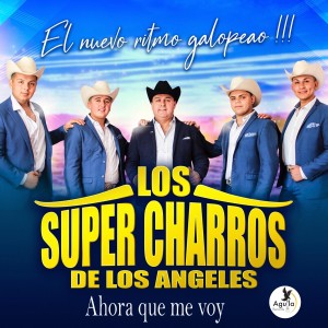 ดาวน์โหลดและฟังเพลง Ahora Que Me Voy พร้อมเนื้อเพลงจาก Los Súper Charros de los Ángeles