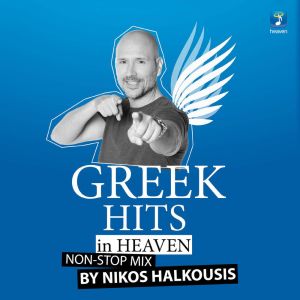 Nikos Halkousis Non Stop Mix: Greek Hits In Heaven (DJ Mix) dari Nikos Halkousis