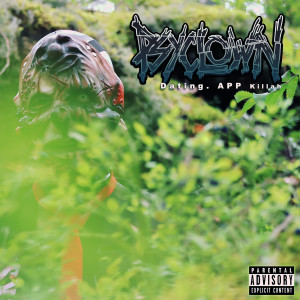 Listen to Dating App Killah (Explicit) song with lyrics from Psyclown