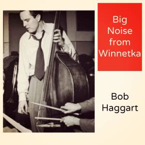 Bob Haggart的專輯Big Noise from Winnetka