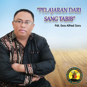 Dengarkan Pelajaran Dari Sang Tabib lagu dari Pdt. Esra Alfred Soru dengan lirik