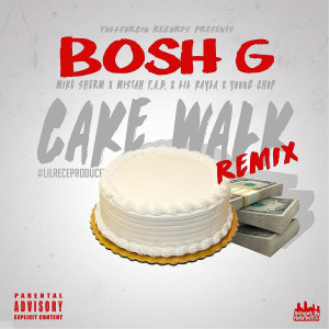 Listen to Cake Walk (Remix) [feat. Lil Kayla, Mistah F.a.B, Mike Sherm & Young Chop] (Explicit) (Remix|Explicit) song with lyrics from Bosh G