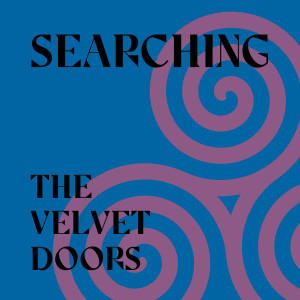 อัลบัม Searching ศิลปิน The Velvet Doors