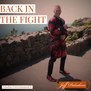 Dengarkan lagu Back in the Fight nyanyian Jeff Paladino dengan lirik
