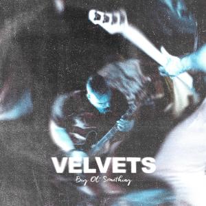 The Velvets的专辑BIG OL' SOMETHING