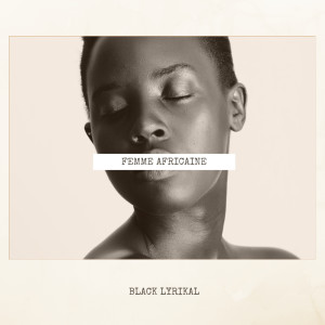 收听BLACK LYRIKAL的Femme africaine歌词歌曲