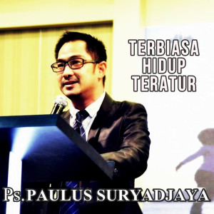 Dengarkan Terbiasa Hidup Teratur lagu dari P.S. Paulus Suryadjaya dengan lirik