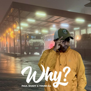 Listen to Why (Explicit) song with lyrics from Paul Shady
