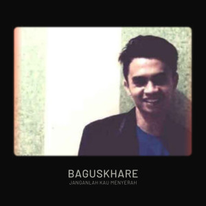 收聽Baguskhare的Janganlah Kau Menyerah (Acoustic)歌詞歌曲