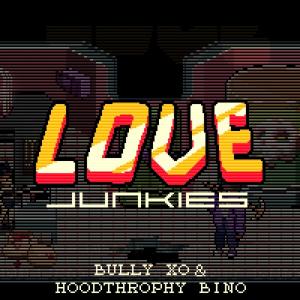 LOVE JUNKIES (feat. Hoodtrophy Bino) (Explicit) dari Hoodtrophy Bino